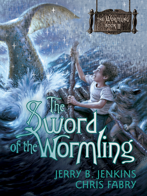 Title details for The Sword of the Wormling by Jerry B. Jenkins - Available